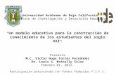 Universidad Autónoma de Baja California Instituto de Investigación y Desarrollo Educativo “ Un modelo educativo para la construcción de conocimiento de.