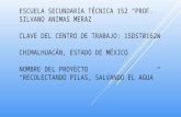 ESCUELA SECUNDARIA TÉCNICA 152 “PROF. SILVANO ANIMAS MERAZ CLAVE DEL CENTRO DE TRABAJO: 15DST0162W CHIMALHUACÁN, ESTADO DE MÉXICO NOMBRE DEL PROYECTO “RECOLECTANDO.