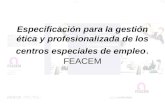 Especificación para la gestión ética y profesionalizada de los centros especiales de empleo. FEACEM.