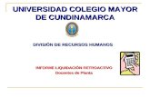 UNIVERSIDAD COLEGIO MAYOR DE CUNDINAMARCA DIVISIÓN DE RECURSOS HUMANOS INFORME LIQUIDACIÓN RETROACTIVO Docentes de Planta.