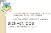 EDUCACION DIFERENCIADA POR GENEROS JUNTOS PERO NO REVUELTOS POR GUILLERMO LEON SOTO VINUEZA BIENVENIDOS CUMBAL, DICIEMBRE DE 2010.