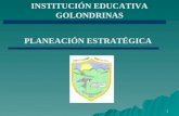 1 INSTITUCIÓN EDUCATIVA GOLONDRINAS PLANEACIÓN ESTRATÉGICA.