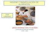 HIGIENE Y MANIPULACIÓN DE ALIMENTOS JAVIER EDUARDO CURO YLLACONZA Licenciado en Nutrición Humana C.N.P. 1555 2da UNIDAD.