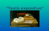 “Texto expositivo” Ornella Lorca El texto expositivo: es un tipo de discurso que se caracteriza por: contener información explícita y clara sobre algún.