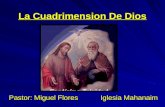 La Cuadrimension De Dios Pastor: Miguel Flores Iglesia Mahanaim.