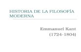 HISTORIA DE LA FILOSOFÍA MODERNA Emmanuel Kant (1724-1804)