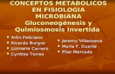 CONCEPTOS METABOLICOS EN FISIOLOGIA MICROBIANA Gluconeogénesis y Quimiosmosis Invertida CONCEPTOS METABOLICOS EN FISIOLOGIA MICROBIANA Gluconeogénesis.