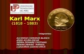 Karl Marx (1818 – 1883) Integrantes: ALCARRAZ CARRANZA BLANCA ARIAS ACUÑA OSCAR SIERRA DONAIRE CRISTHIAN MERINO MERINO MARISOL LUZQUIÑOS LOZANO ERICK.
