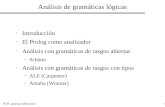 PLN parsing unificación1 Análisis de gramáticas lógicas Introducción El Prolog como analizador Análisis con gramáticas de rasgos abiertas Schöter Análisis.