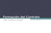 Formación del Contrato Aldo Candela Carbajal. El Consentimiento Consentir (cum-sentire) puede considerarse como el común sentimiento o la voluntad común.