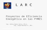 L A R C Latin American Research Center Proyectos de Eficiencia Energética en las PYMES © 2004 Ing, Johnny Nahui Ortiz, Ph,D, Ing, Jorge Macharé O,, MSc,