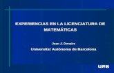 Juan J. Donaire Universitat Autònoma de Barcelona EXPERIENCIAS EN LA LICENCIATURA DE MATEMÁTICAS.