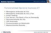 Modulos Opcionales Funcionalidad Opcional Aurovox-CT Mensajería Unificada de Voz Mensajería Unificada de Voz y Fax Email reading Fax.
