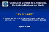 Contraloría General de la República Contraloría Regional del Maule “LEY N° 19.880” Bases de los procedimientos que rigen los actos de la Administración.