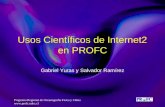 Programa Regional de Oceanografía Física y Clima  Usos Científicos de Internet2 en PROFC Gabriel Yuras y Salvador Ramírez.