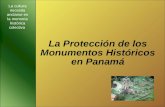 La Protección de los Monumentos Históricos en Panamá La cultura necesita anclarse en la memoria histórica colectiva.