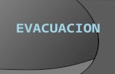 Que es evacuación ?  E s la acción de desocupar ordenadamente un lugar también incluye el desplazamiento de bienes y/o documentos.