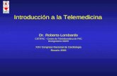 Introducción a la Telemedicina Dr. Roberto Lombardo CETIFAC – Centro de Teleinformática de FAC Bioingeniería UNER XXV Congreso Nacional de Cardiología.