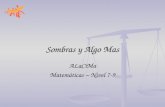 Sombras y Algo Mas ALaCiMa Matemáticas – Nivel 7-9.
