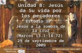 Estudio 38: Jesús a la sombra de la cruz (Marcos 13.1-14:72) 29 de septiembre de 2009 Iglesia Bíblica Bautista de Aguadilla Unidad 8: Jesús da Su vida.