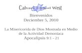 Bienvenidos Deciembre 5, 2010 La Misericorida de Dios Mostrada en Medio de la Actividad Demoniaca Apocalipsis 9:1 - 21.