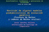 Bioinformática: Fundamentos y aplicaciones de actualidad Curso de verano 2005 Revisión de algunos modelos probabilísticos de evolución genética (Procesos.