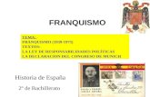FRANQUISMO Historia de España TEMA: FRANQUISMO (1939-1975) TEXTOS: LA LEY DE RESPONSABILIDADES POLÍTICAS LA DECLARACION DEL CONGRESO DE MUNICH 2º de Bachillerato.