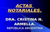 ACTAS NOTARIALES. DRA. CRISTINA N. ARMELLA. REPÚBLICA ARGENTINA.