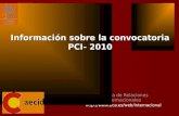 Oficina de Relaciones Internacionales  Información sobre la convocatoria PCI- 2010.