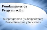 Fundamentos de Programación Subprogramas (Subalgoritmos) Procedimientos y funciones.