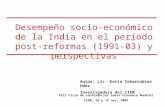 Desempeño socio-económico de la India en el período post-reformas (1991-03) y perspectivas XXII Ciclo de Conferencias sobre Economía Mundial CIEM, 18 y.