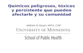 Químicos peligrosos, tóxicos y persistente que pueden afectarle y su comunidad William R Stuart, MPH, CSP.