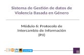 Sistema de Gestión de datos de Violencia Basada en Género Módulo 6: Protocolo de Intercambio de Información (PII)