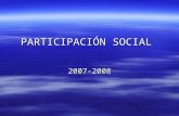 PARTICIPACIÓN SOCIAL 2007-2008. OBJETIVOS 1.Formar futuros líderes que trabajen solidaria solidaria y comprometedoramente en favor de la justicia y la.