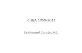 CUBA 1959-2011 Dr.Manuel Cereijo, P.E.. LA GRANDEZA DE LO PERDIDO! “El progreso logrado por Cuba durante el periodo 1940-1958 constituyo un verdadero.