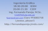 Ingeniería Gráfica 18:30-20:00 B304 20:00-21:30 C209 Ing. Fernando Pareja, M.Sc. C12070@utp.edu.pe fpareja@aol.com Claro 993083758 (¡textos, please!) C12070@utp.edu.pe.