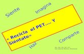 « Recicla el PET…. Y Siéntate« Siente Imagina Haz Comparte Esc. Sec. Tec. No. 117 San Antonio Molinos. Michoacán.