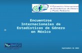 Encuentros Internacionales de Estadísticas de Género en México Septiembre de 2004.