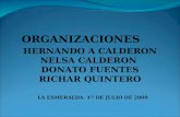 ORGANIZACIONES HERNANDO A CALDERON NELSA CALDERON DONATO FUENTES RICHAR QUINTERO LA ESMERALDA 17 DE JULIO DE 2009.