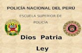 Dios Patria Ley POLICÍA NACIONAL DEL PERÚ ESCUELA SUPERIOR DE POLICÍA.