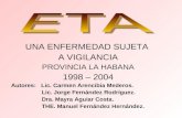 UNA ENFERMEDAD SUJETA A VIGILANCIA PROVINCIA LA HABANA 1998 – 2004 Autores: Lic. Carmen Arencibia Mederos. Lic. Jorge Fernández Rodríguez. Dra. Mayra.