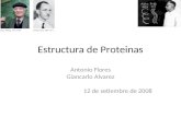 Estructura de Proteinas Antonio Flores Giancarlo Alvarez 12 de setiembre de 2008.