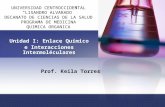 Unidad I: Enlace Químico e Interacciones Intermoléculares Prof. Keila Torres UNIVERSIDAD CENTROCCIDENTAL “LISANDRO ALVARADO” DECANATO DE CIENCIAS DE LA.