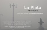 La Plata Ahumada En la retina (irritada) de Alejandro Dinamarca Promediando Abril de 2008, una nube de humo cubrió por completo nuestra ciudad. Buenos.