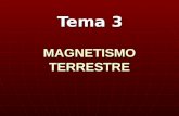 MAGNETISMO TERRESTRE Tema 3. Magnetismo Terrestre (I) Una aguja imantada suspendida por su centro de gravedad y en condiciones libres, se observa que.