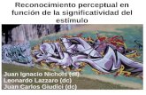 Reconocimiento perceptual en función de la significatividad del estímulo Juan Ignacio Nichols (df) Leonardo Lazzaro (dc) Juan Carlos Giudici (dc)