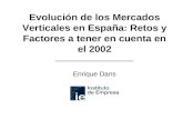 Evolución de los Mercados Verticales en España: Retos y Factores a tener en cuenta en el 2002 Enrique Dans.