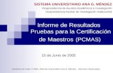 Informe de Resultados Pruebas para la Certificación de Maestros (PCMAS) SISTEMA UNIVERSITARIO ANA G. MÉNDEZ Vicepresidencia de Asuntos Académicos e Investigación.
