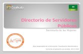 Directorio de Servidores Públicos Secretaría de las Mujeres Fecha de actualización y/o revisión: 30-11-2014 Área responsable de la información: Coordinación.