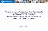 Presentación de Norma Pre-Publicada: “REGLAMENTO PARA EL REQUERIMIENTO DE PATRIMONIO EFECTIVO ADICIONAL” Enero 2011.